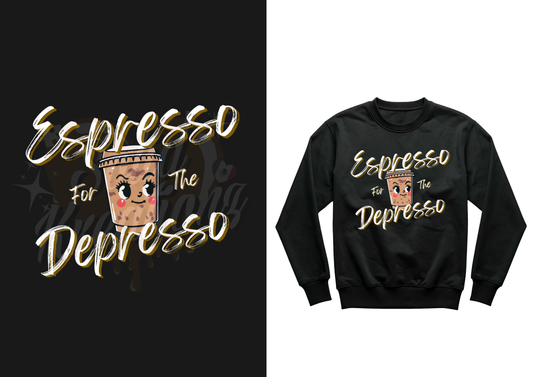 Espresso for the Depresso (crewneck)