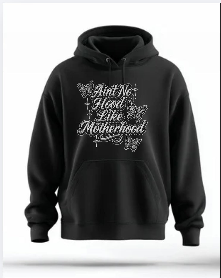 Ain’t no hood like motherhood (hoodie)