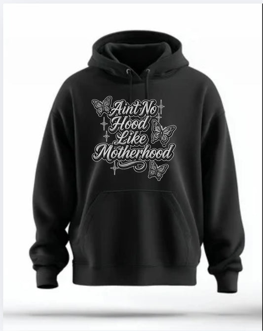 Ain’t no hood like motherhood (hoodie)