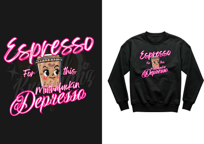 Espresso for the MF Depresso (crewneck & hoodies)